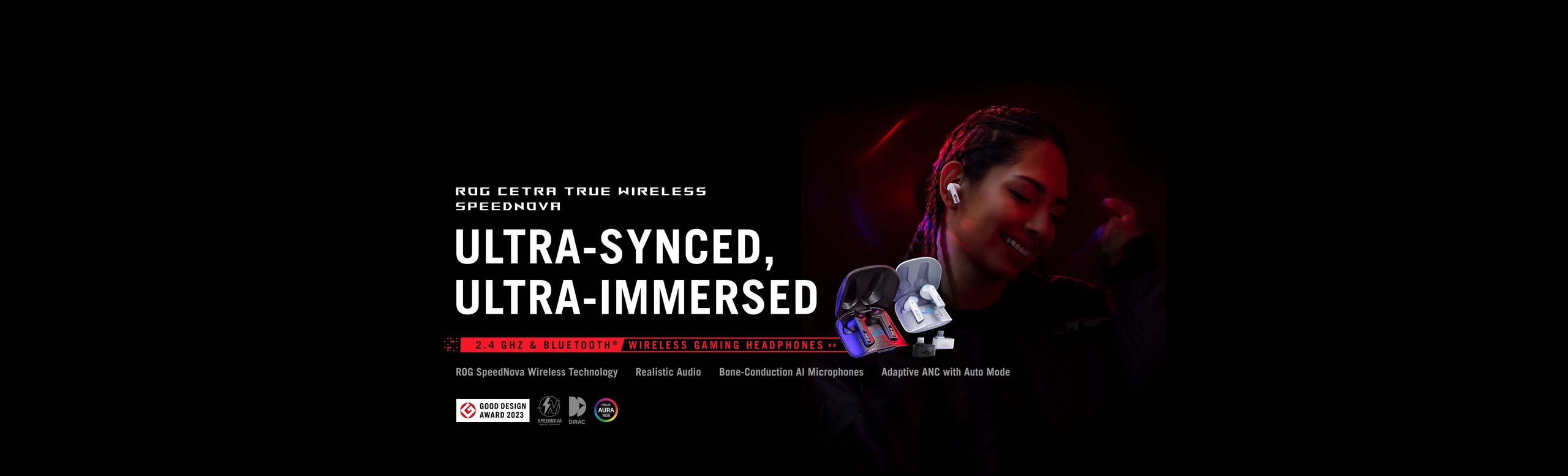 The ROG Cetra True Wireless SpeedNova headphones black version is beside to the moonlight white one, and a woman wearing the headphones in the background and immersed herself with music on the right of the visual.