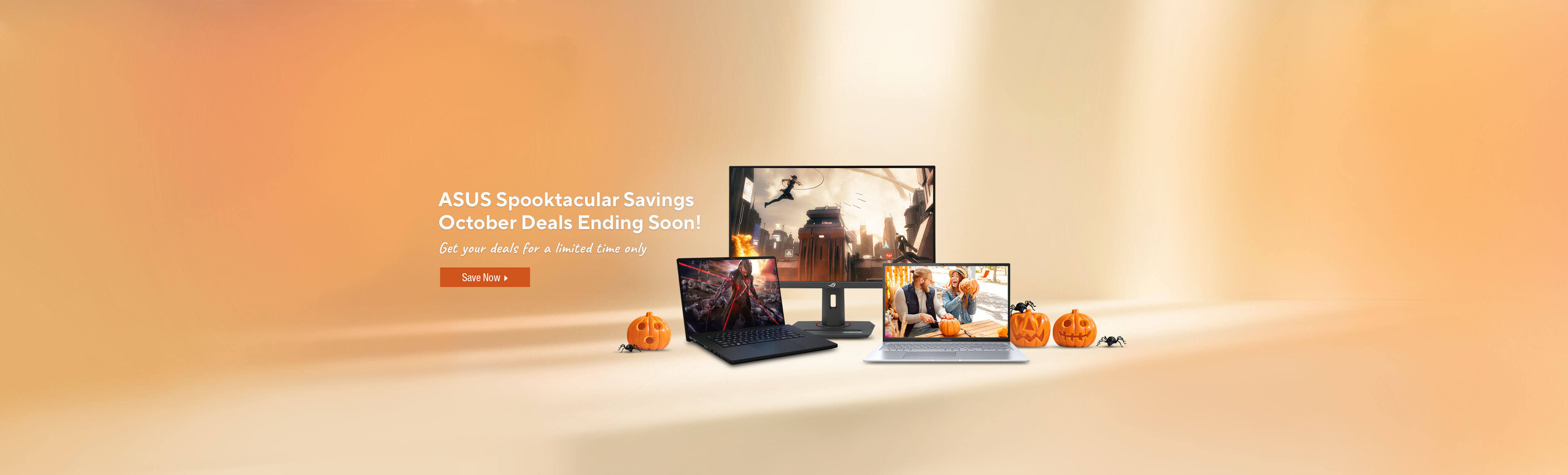 Image of ASUS laptops with pumpkins and spiders in background. ASUS Spooktacular Savings October Deals Ending Soon!  Get your deals for a limited time only.  Save Now.