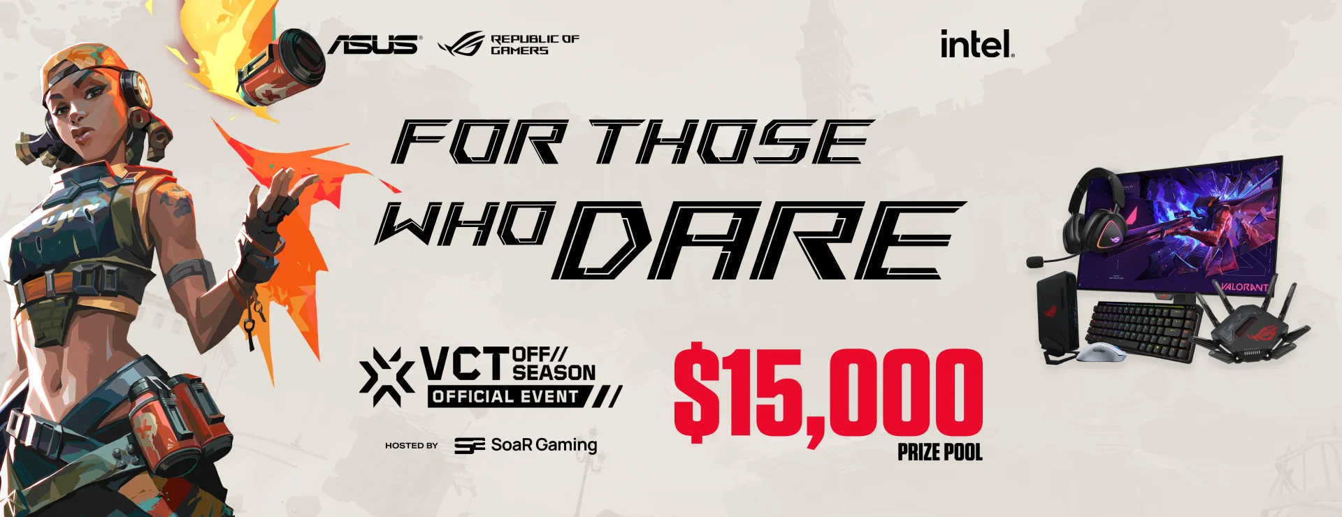 ASUS ROG Valorant Tournament 2024 For Those Who Dare, $15,000 prize pool, hosted by SoaR Gaming. VCT off season offical event