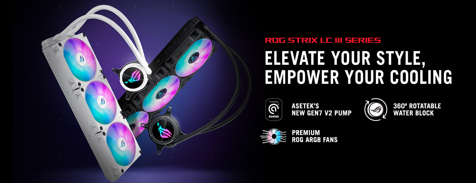 ROG Strix LC III sorozat. HŰVÖS ELEGANCIA, JOBB HŰTÉS. Az Asetek új, 7. generációs (v2-es) szivattyújával, a 360°-ban forgatható vizesblokkal és a felsőkategóriás ROG ARGB ventilátorokkal.