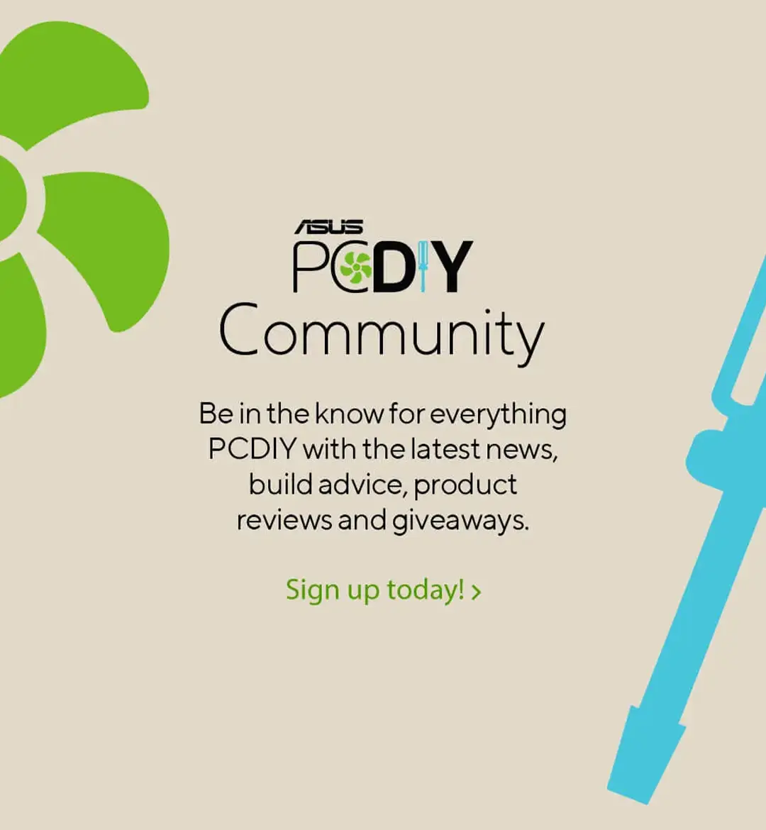 ASUS PC DIY Community. Be in the know for everything PCDIY with the latest news, build advice, product reviews and giveaways. Sign up today!